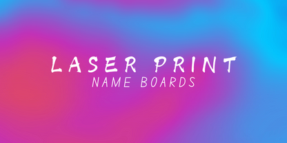 Laser Print Name Boards