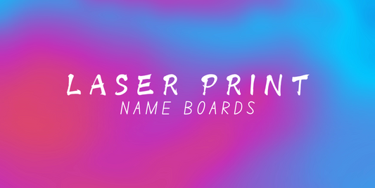 Laser Print Name Boards